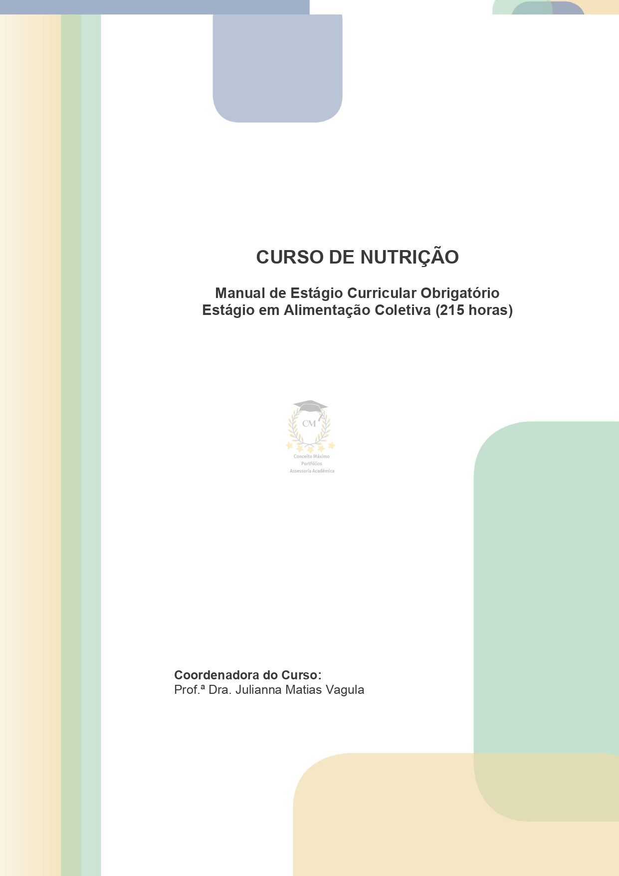 Estágio Curricular Obrigatório Estágio em Alimentação Coletiva (215 horas)