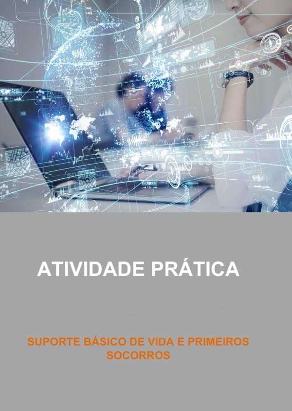 ATIVIDADE PRÁTICA - SUPORTE BÁSICO DE VIDA E PRIMEIROS SOCORROS